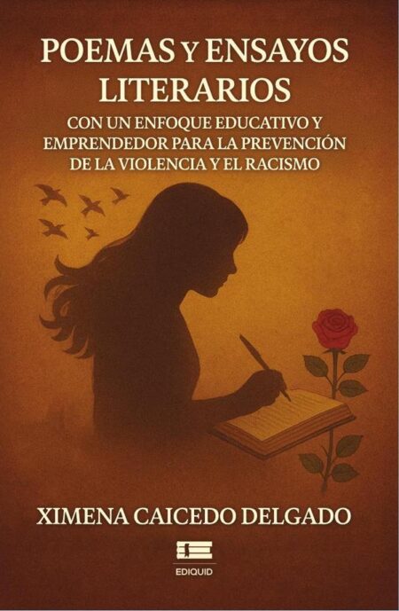 Poemas y ensayos literarios con un enfoque educativo y emprendedor para la prevención de la violencia y racismo