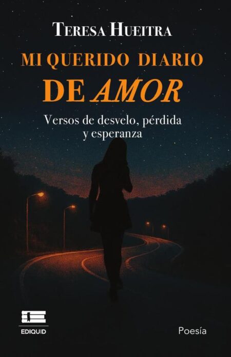Mi querido diario de amor:Versos de desvelo, pérdida y esperanza