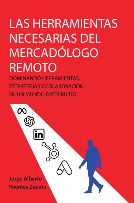 Las herramientas necesarias del mercadólogo remoto: dominando herramientas, estrategias y colaboración en un mundo distribuido