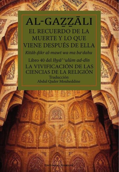 El recuerdo de la muerte y lo que viene después de ella:Libro 40 del Ihya´ `ulum ad-din