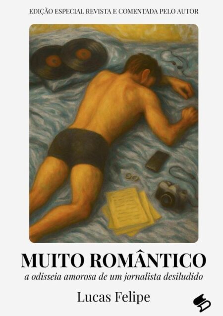 Muito Romântico: A Odisseia Amorosa De Um Jornalista Desiludido
