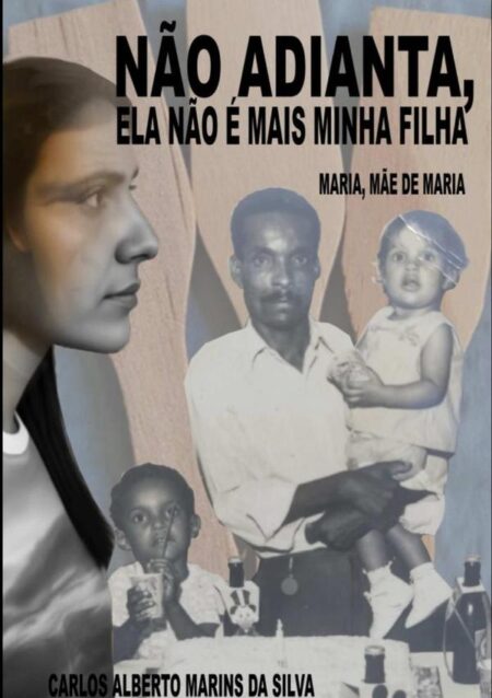 Não Adianta, Ela Não É Mais Minha Filha:Maria, mãe de Maria