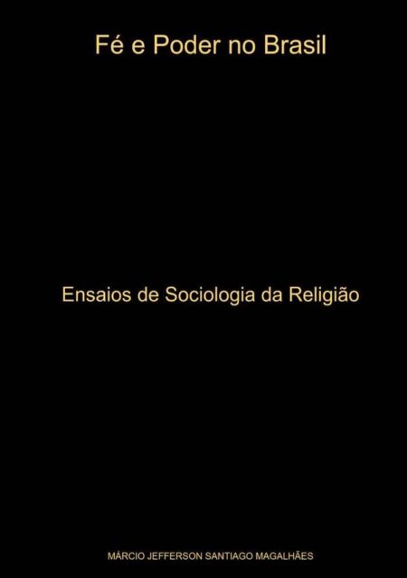 Fé E Poder No Brasil:Ensaios de Sociologia da Religião