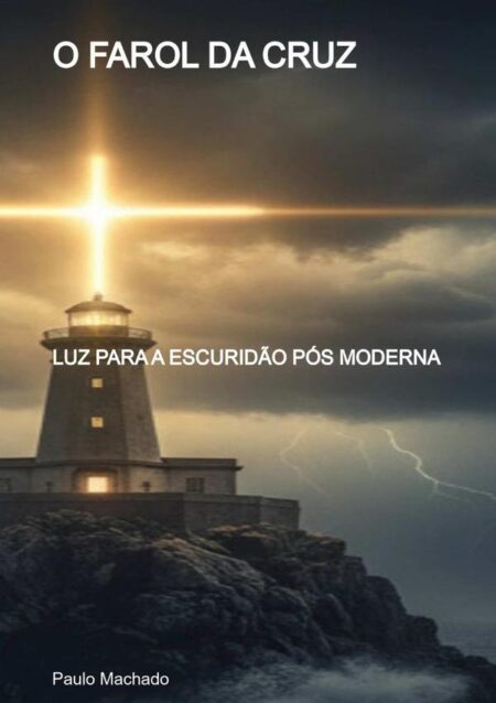 O Farol Da Cruz:Luz para a escuridão pós moderna