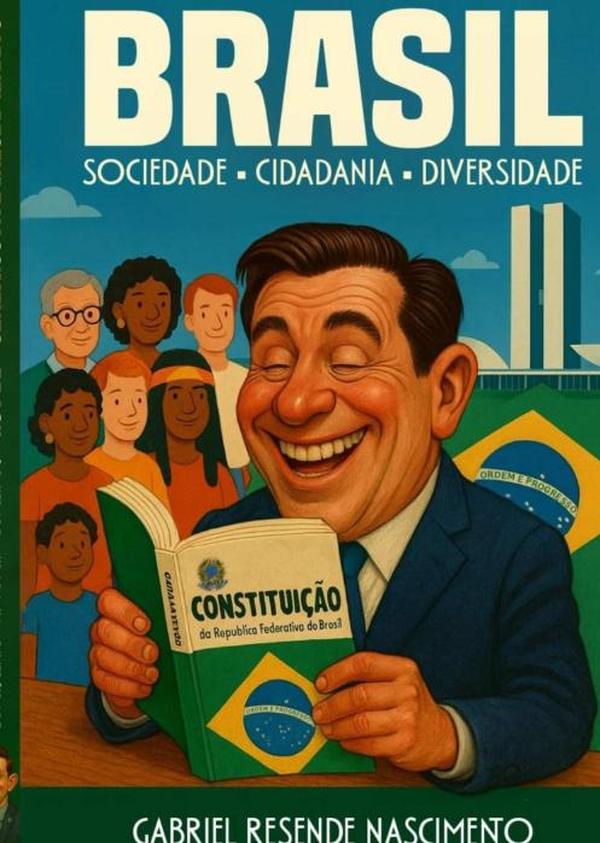 Brasil - Sociedade, Cidadania E Diversidade:Um guia sociológico para jovens que querem entender — e transformar — o mundo.