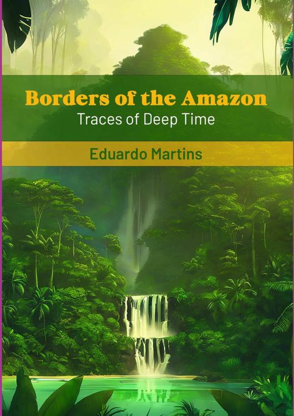 Borders Of The Amazon:Traces of Deep Time