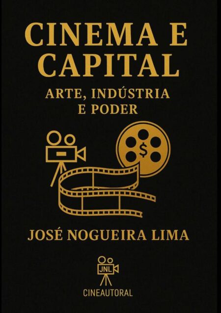 Cinema E Capital:ARTE, INDÚSTRIA E PODER