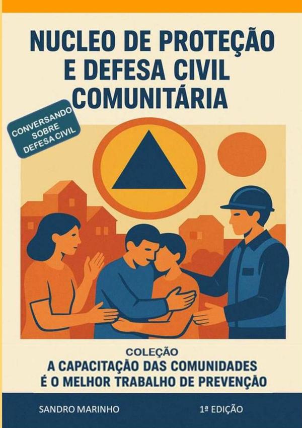 Núcleo De Proteção E Defesa Civil Comunitário:A capacitação das comunidades é o melhor trabalho de prevenção