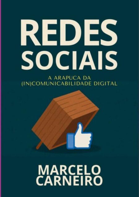 Redes Sociais A Arapuca Da (in) Compatibilidade Digital?:REDES SOCIAIS: A ARAPUCA DA MODERNIDADE EM UM MUNDO (IN) COMUNICÁVEL?