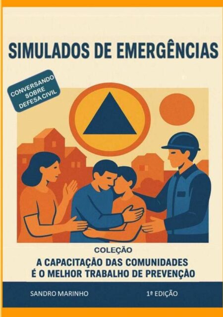 Simulados De Emergências - Cidadão E Comunidade Pronta Para O Momento De Sinistro:O auto salvamento como ferramenta de prevenção, até a chegada das equipes de emergências