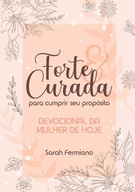Forte E Curada Para Cumprir Seu Propósito:Devocional da Mulher de Hoj