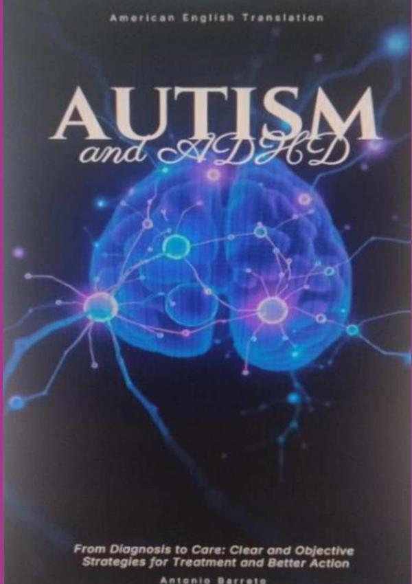 Autism And Adhd:From Diagnosis to Care: Clear and Objective Strategies for Treatment and Better Action
