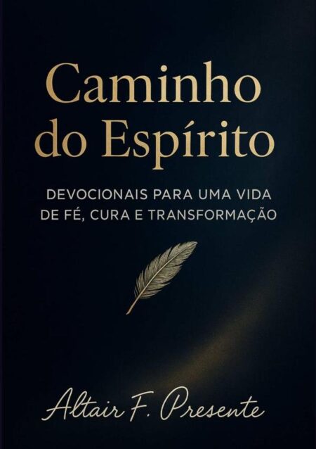 Caminho Do Espírito:Devocionais para uma Vida de Fé, Cura e Transformação