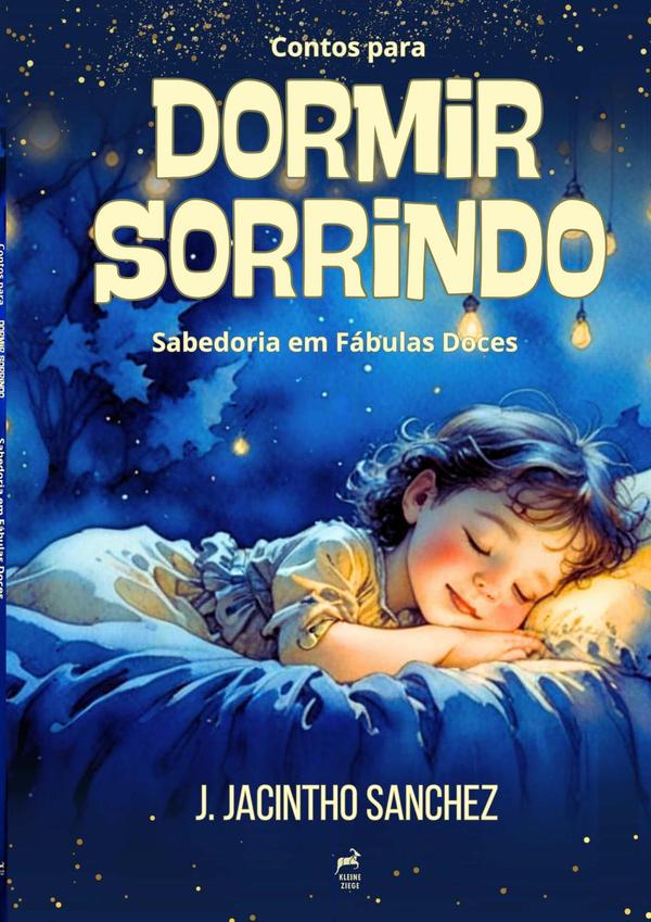 Contos Para Dormir Sorrindo:Sabedoria em Fábulas Doces