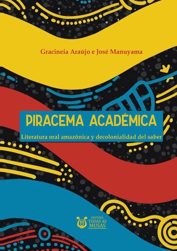 Piracema Académica:Literatura oral amazónica y decolonialidad del saber