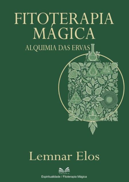 Fitoterapia Mágica:Alquimia Das Ervas