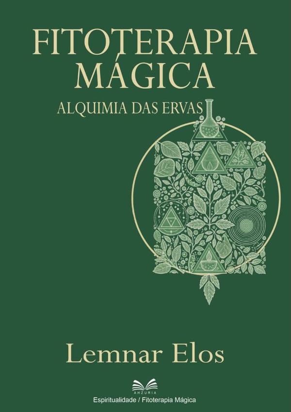 Fitoterapia Mágica:Alquimia Das Ervas