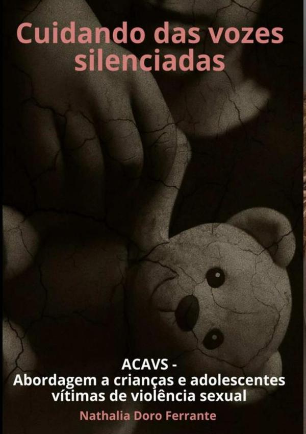 Cuidando Das Vozes Silenciadas:ACAVS-Abordagem a Crianças e Adolescentes Vítimas de Violência Sexual