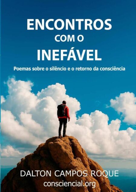 Encontros Com O Inefável:Poemas sobre o silêncio e o retorno da consciência