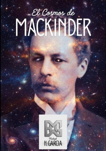 El Cosmos Del Mackinder:Las Teorias del Heartland y del Rimland em la Astropolítica.