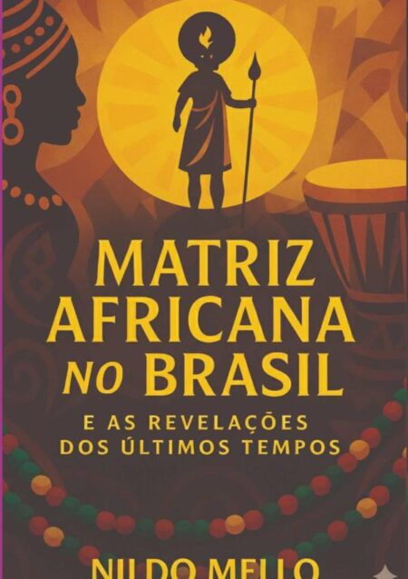 Matriz Africana No Brasil:E as revelações dos últimos dias
