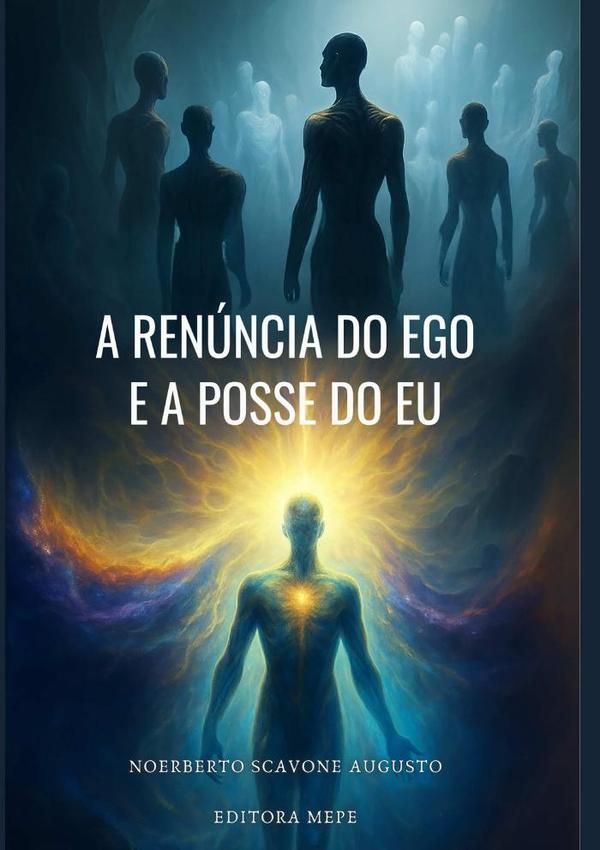 A Renúncia Do Ego E A Posse Do Eu