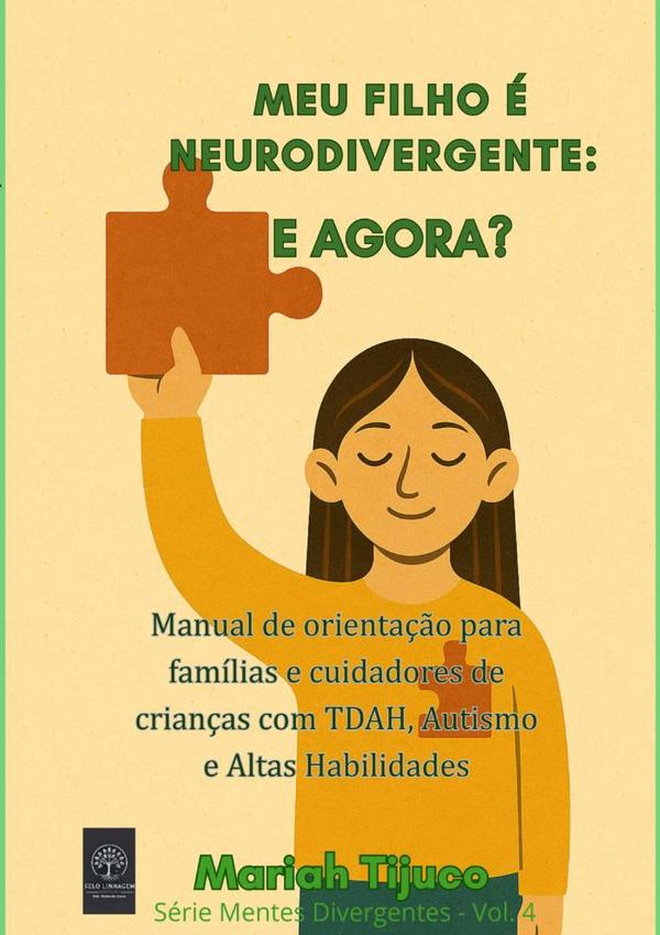 Meu Filho É Neurodivergente: E Agora?:Manual de orientação para famílias e cuidadores de crianças com TDAH, Autismo e Altas Habilidades