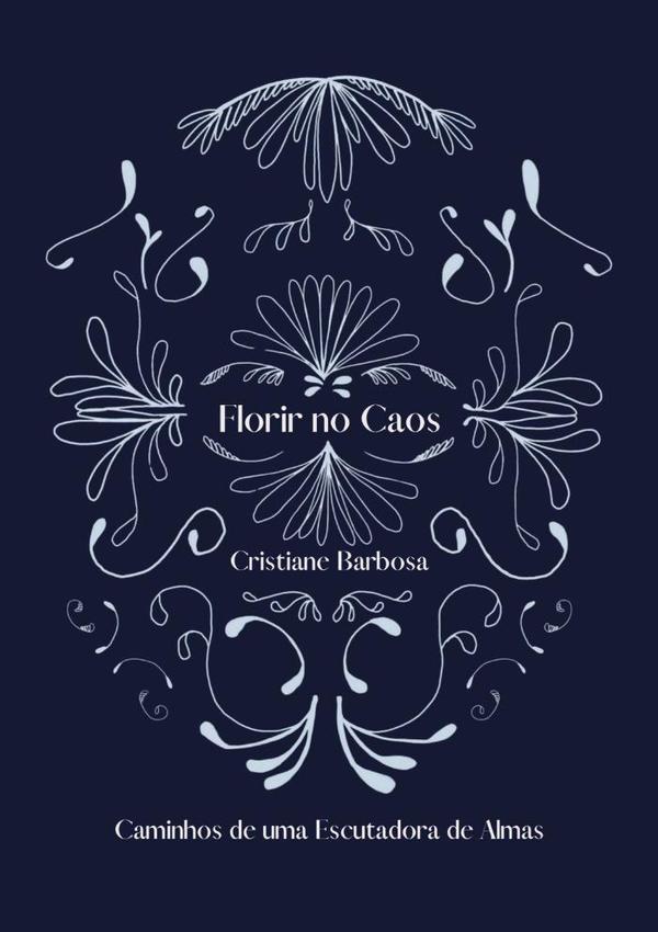 Florir No Caos:Caminhos de uma Escutadora de Almas