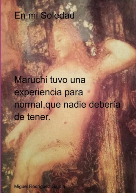 En Mi Soledad:Maruchi tuvo una experiencia para normal,que nadie debería de tener.