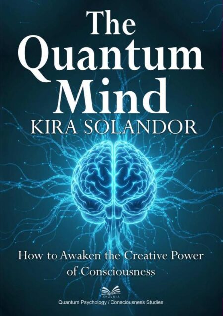 The Quantum Mind:How to Awaken the Creative Power of Consciousness