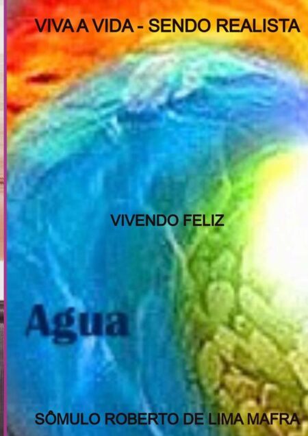 Viva A Vida - Sendo Realista:VIVENDO FELIZ