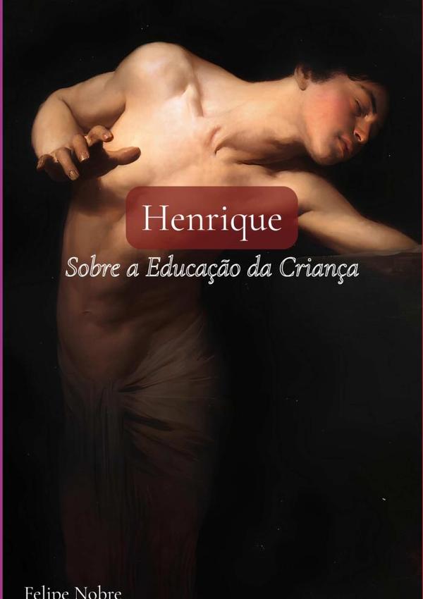 Henrique:Sobre a Educação da Criança