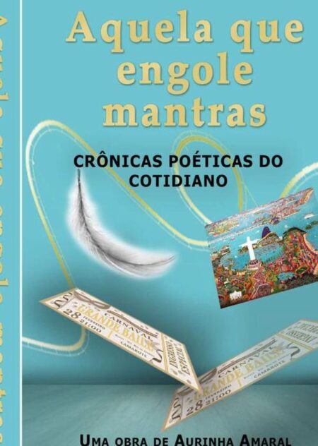 Aquela Que Engole Mantras:Crônicas do Cotidiano