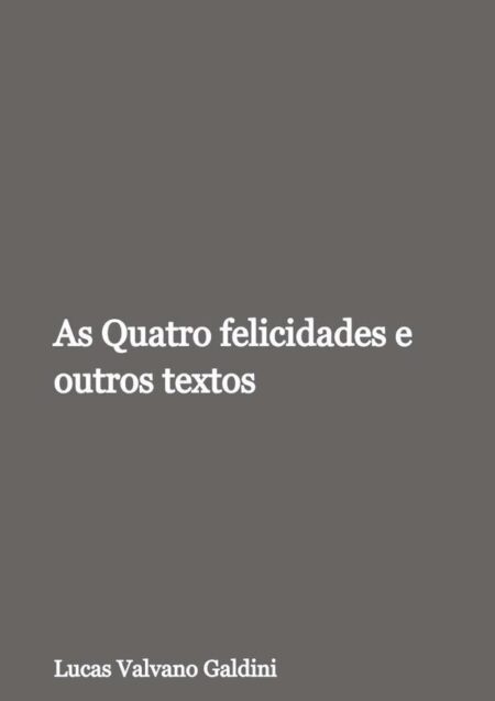 As Quatro Felicidades E Outros Textos