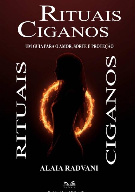 Rituais Ciganos:Um Guia Para o Amor, Sorte e Proteção