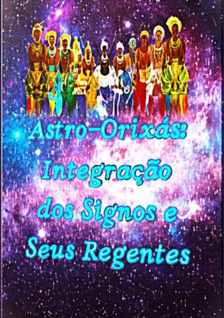 Astro-orixás:Integração dos Signos e Seus Regentes