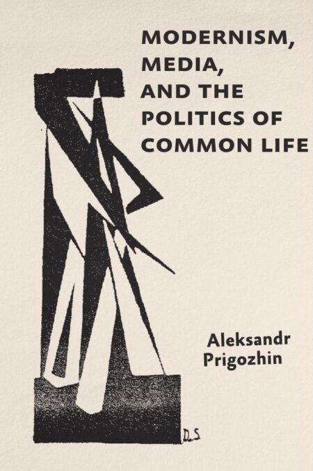 Modernism, Media, and the Politics of Common Life