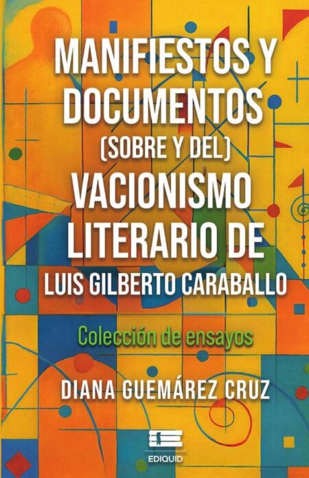Manifiestos y documentos (sobre y del) Vacionismo literario de Luis Gilberto Caraballo:Colección de ensayos