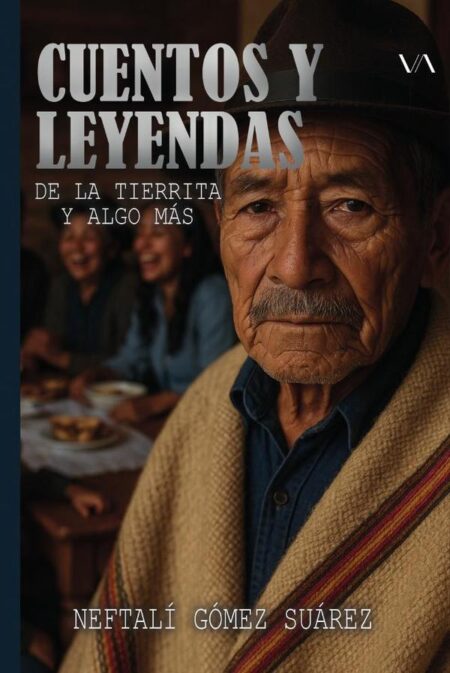 Cuentos y leyendas de la tierrita y algo más