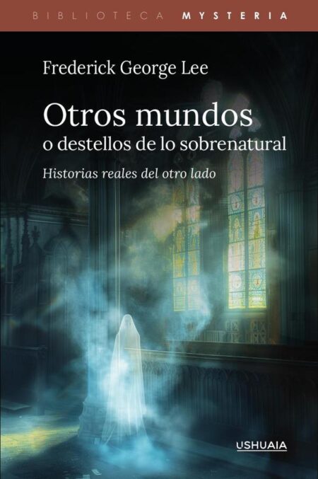 Otros mundos, o destellos de lo sobrenatural:Historias reales del otro lado