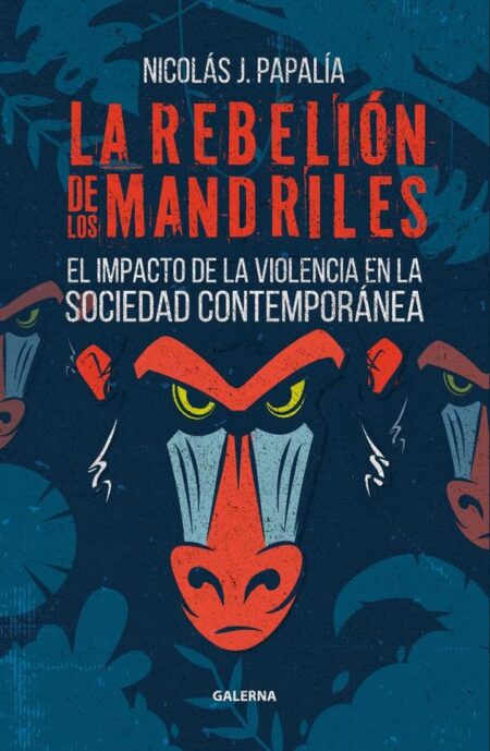 La rebelión de los mandriles:El impacto de la violencia en la sociedad contemporánea