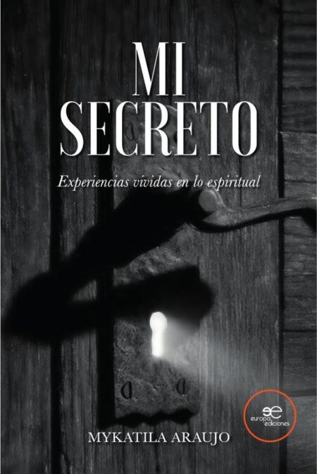 Mi secreto:Experiencias vividas en lo espiritual