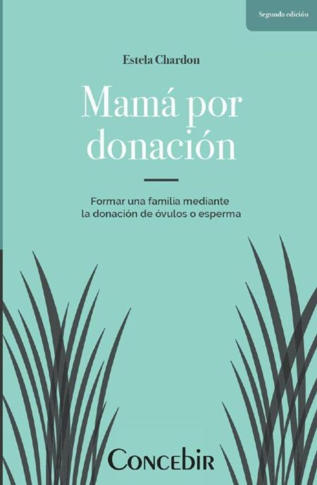 Mamá por donación:Formar una familia mediante la donacion de ovulos o esperma.
