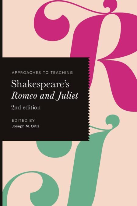 Approaches to Teaching Shakespeare's Romeo and Juliet