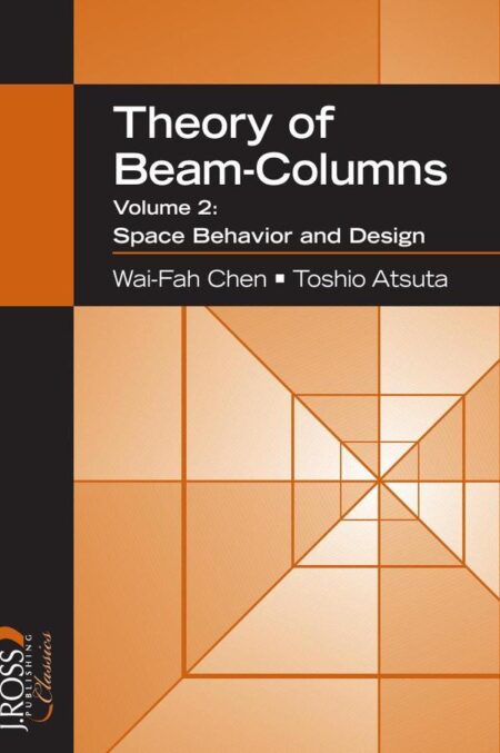 Theory of Beam Columns, Volume 2:Space Behavior and Design