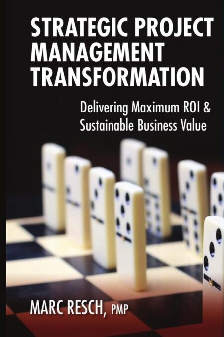 Strategic Project Management Transformation:Delivering Maximum ROI & Sustainable Business Value