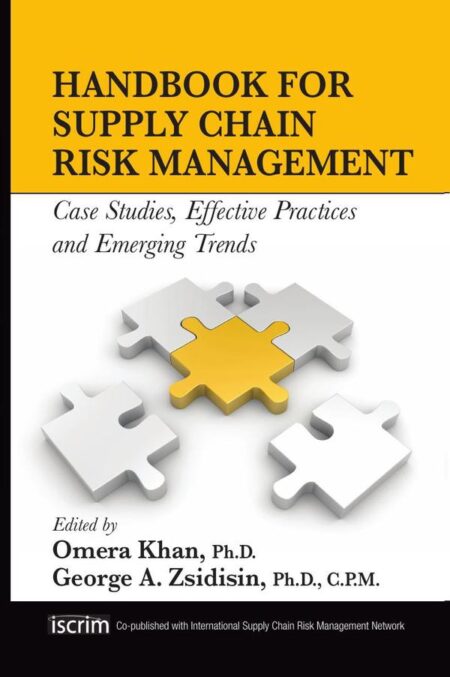 Handbook for Supply Chain Risk Management:Case Studies, Effective Practices and Emerging Trends