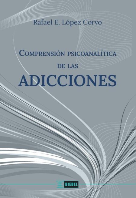 Comprensión psicoanalítica de las adicciones