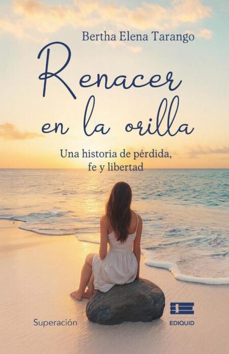 Renacer en la orilla:Una historia de pérdida, fe y libertad