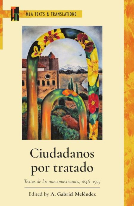 Ciudadanos por tratado:Textos de los nuevomexicanos, 1846–1925